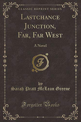 Stock image for Lastchance Junction, Far, Far West A Novel Classic Reprint for sale by PBShop.store US