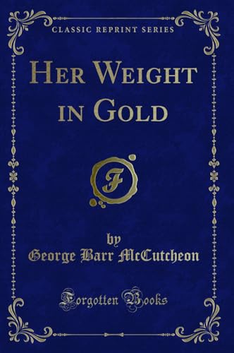 Beispielbild fr Her Weight in Gold (Classic Reprint) zum Verkauf von Reuseabook