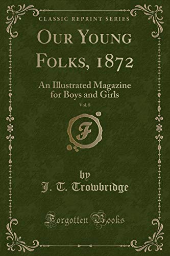 9781332921133: Our Young Folks, 1872, Vol. 8: An Illustrated Magazine for Boys and Girls (Classic Reprint)