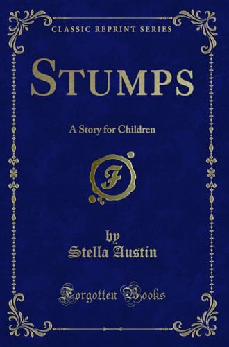 Imagen de archivo de Stumps A Story for Children Classic Reprint a la venta por PBShop.store US