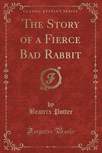 Imagen de archivo de The Story of a Fierce Bad Rabbit Classic Reprint a la venta por PBShop.store US