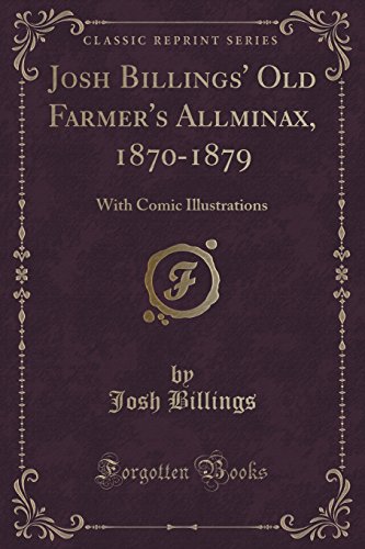 Stock image for Josh Billings' Old Farmer's Allminax, 18701879 With Comic Illustrations Classic Reprint for sale by PBShop.store US