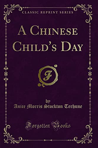 Stock image for A Chinese Child's Day Classic Reprint for sale by PBShop.store US