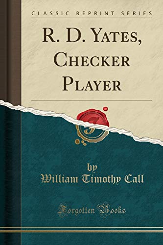 Stock image for R D Yates, Checker Player Classic Reprint for sale by PBShop.store US