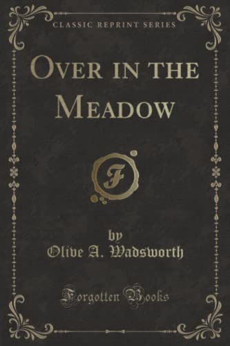9781332943555: Over in the Meadow (Classic Reprint)