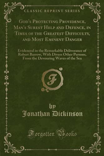 9781332949465: God's Protecting Providence, Man's Surest Help and Defence, in Times of the Greatest Difficulty, and Most Eminent Danger: Evidenced in the Remarkable ... Persons, from the Devouring Waves of the Sea