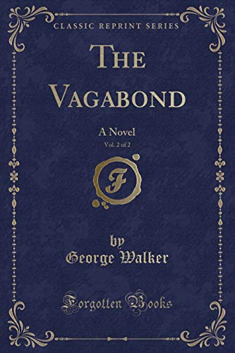 Beispielbild fr The Vagabond, Vol. 2 of 2 : A Novel (Classic Reprint) zum Verkauf von Buchpark