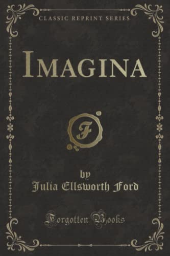 9781332953912: Imagina (Classic Reprint)