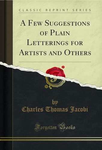 9781332954469: A Few Suggestions of Plain Letterings for Artists and Others (Classic Reprint)