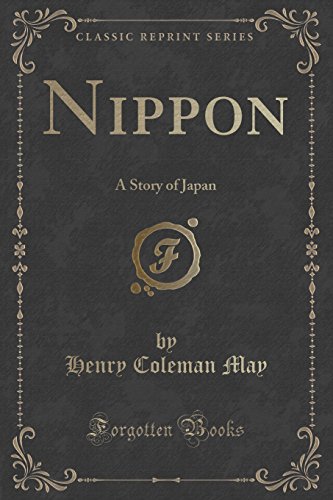 Beispielbild fr Nippon A Story of Japan Classic Reprint zum Verkauf von PBShop.store US