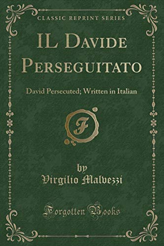 9781332960729: IL Davide Perseguitato: David Persecuted; Written in Italian (Classic Reprint)