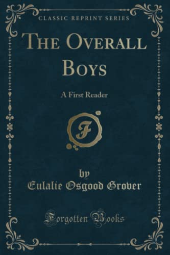 9781332961634: The Overall Boys: A First Reader (Classic Reprint)