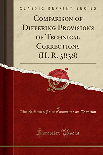 Imagen de archivo de Comparison of Differing Provisions of Technical Corrections H R 3838 Classic Reprint a la venta por PBShop.store US