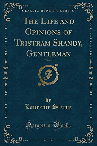 9781332992539: The Life and Opinions of Tristram Shandy, Gentleman, Vol. 1 (Classic Reprint)