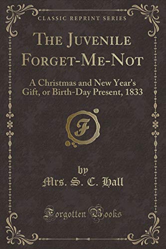 Stock image for The Juvenile ForgetMeNot A Christmas and New Year's Gift, or BirthDay Present, 1833 Classic Reprint for sale by PBShop.store US