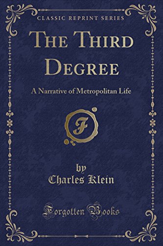 Stock image for The Third Degree: A Narrative of Metropolitan Life (Classic Reprint) for sale by Forgotten Books