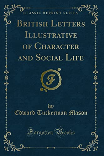 Beispielbild fr British Letters Illustrative of Character and Social Life (Classic Reprint) zum Verkauf von Forgotten Books