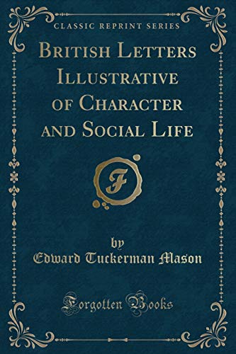 9781333013028: British Letters Illustrative of Character and Social Life (Classic Reprint)