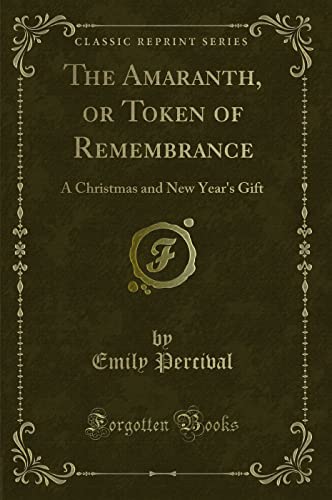 9781333018405: The Amaranth, or Token of Remembrance: A Christmas and New Year's Gift (Classic Reprint)