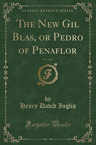 Beispielbild fr The New Gil Blas, or Pedro of Penaflor, Vol 1 of 2 Classic Reprint zum Verkauf von PBShop.store US