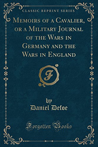 9781333024673: Memoirs of a Cavalier, or a Military Journal of the Wars in Germany and the Wars in England (Classic Reprint)