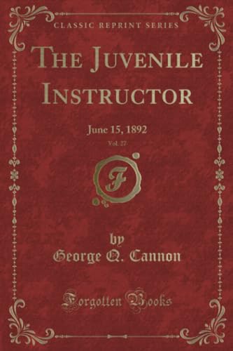 Stock image for The Juvenile Instructor, Vol. 27: June 15, 1892 (Classic Reprint) for sale by Reuseabook