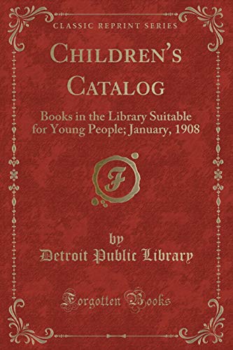 9781333030186: Children's Catalog: Books in the Library Suitable for Young People; January, 1908 (Classic Reprint)