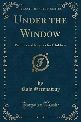 9781333031787: Under the Window: Pictures and Rhymes for Children (Classic Reprint)