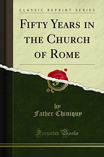 Stock image for Fifty Years in the Church of Rome Classic Reprint for sale by PBShop.store US