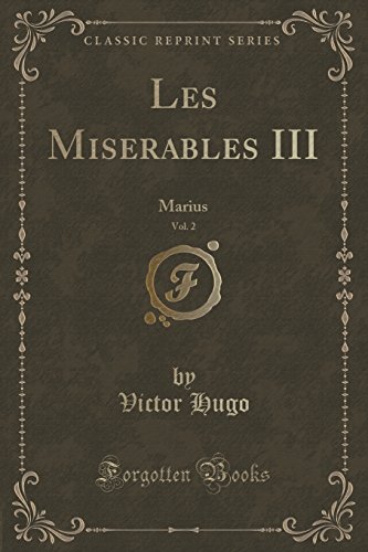 Imagen de archivo de Les Miserables III, Vol 2 Marius Classic Reprint a la venta por PBShop.store US