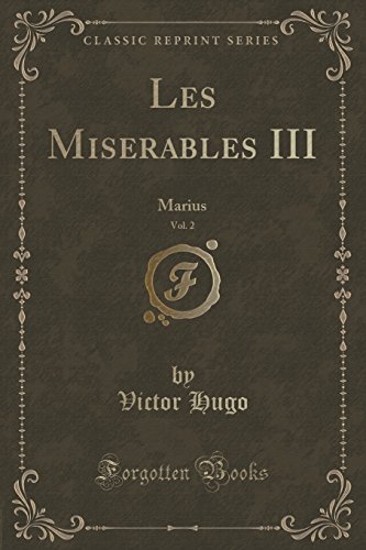 Stock image for Les Miserables III, Vol 2 Marius Classic Reprint for sale by PBShop.store US
