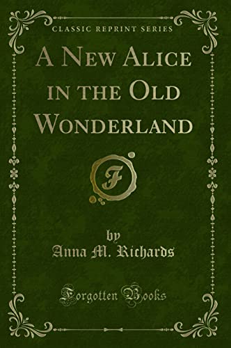 Beispielbild fr A New Alice in the Old Wonderland (Classic Reprint) zum Verkauf von AwesomeBooks