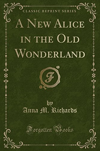 Stock image for A New Alice in the Old Wonderland (Classic Reprint) for sale by AwesomeBooks