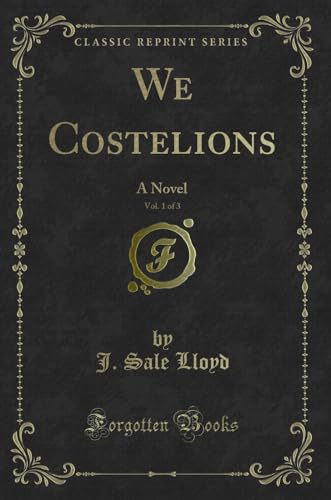 Beispielbild fr We Costelions, Vol 1 of 3 A Novel Classic Reprint zum Verkauf von PBShop.store US