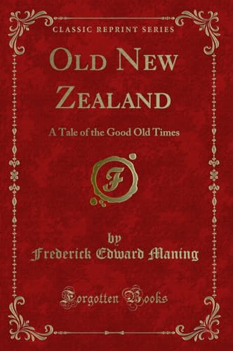 Imagen de archivo de Old New Zealand A Tale of the Good Old Times Classic Reprint a la venta por PBShop.store US