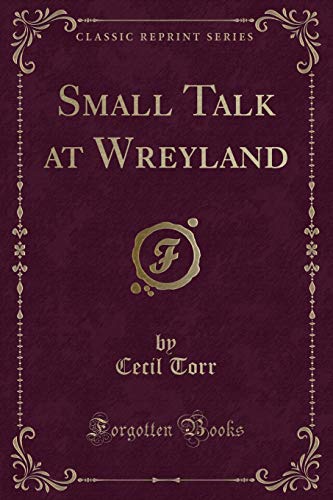 9781333062231: Small Talk at Wreyland (Classic Reprint)