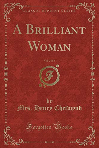 Stock image for A Brilliant Woman, Vol 2 of 3 Classic Reprint for sale by PBShop.store US