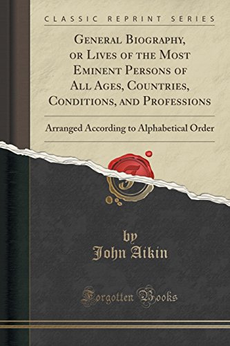 9781333070144: General Biography, or Lives of the Most Eminent Persons of All Ages, Countries, Conditions, and Professions: Arranged According to Alphabetical Order (Classic Reprint)