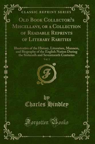 Stock image for Old Book Collector  s Miscellany, or a Collection of Readable Reprints of for sale by Forgotten Books