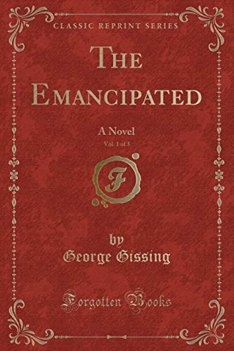 Beispielbild fr The Emancipated, Vol. 1 of 3: A Novel (Classic Reprint) zum Verkauf von Reuseabook