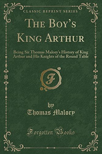 9781333071059: The Boy's King Arthur: Being Sir Thomas Malory's History of King Arthur and His Knights of the Round Table (Classic Reprint)