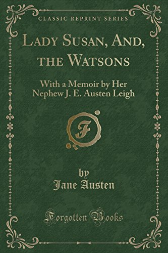 Beispielbild fr Lady Susan, And, the Watsons: With a Memoir by Her Nephew J. E. Austen Leigh (Classic Reprint) zum Verkauf von AwesomeBooks