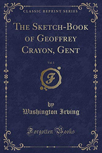 Stock image for The SketchBook of Geoffrey Crayon, Gent, Vol 1 Classic Reprint for sale by PBShop.store US