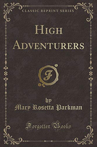 9781333081409: High Adventurers (Classic Reprint)