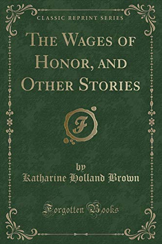Stock image for The Wages of Honor, and Other Stories Classic Reprint for sale by PBShop.store US