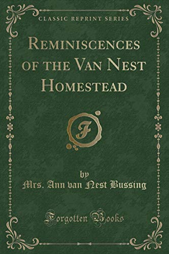 Stock image for Reminiscences of the Van Nest Homestead (Classic Reprint) for sale by Reuseabook