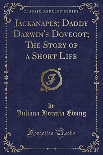 9781333085407: Jackanapes; Daddy Darwin's Dovecot; The Story of a Short Life (Classic Reprint)