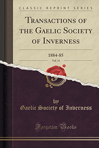 Imagen de archivo de Transactions of the Gaelic Society of Inverness, Vol. 11: 1884-85 a la venta por Forgotten Books