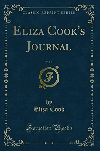9781333099664: Eliza Cook's Journal, Vol. 1 (Classic Reprint)