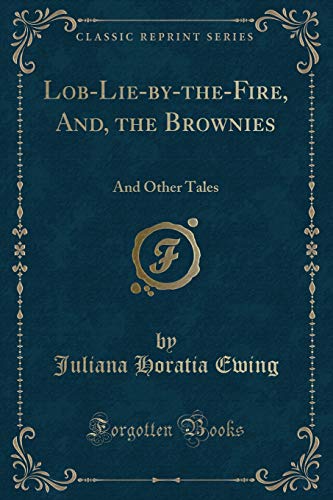 9781333110123: Lob-Lie-by-the-Fire, And, the Brownies: And Other Tales (Classic Reprint)